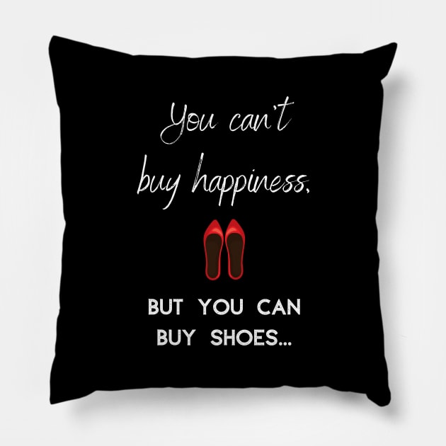 You can't buy happines but you can buy shoes Pillow by Fredonfire