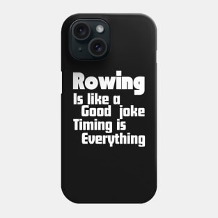 Rowing is like a good joke, timing is everything Phone Case