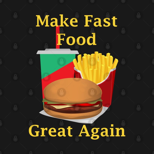 Hamburger Meal Make Fast Food Great Again by Mindseye222