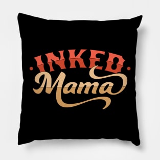 Inked Mama Tattoo Design Mom Life - Mother's Day Pillow