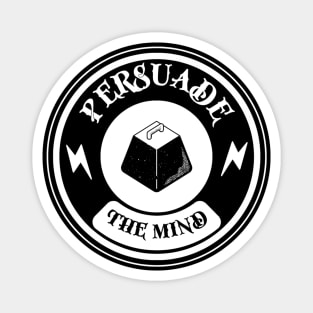 Persuade the mind Magnet