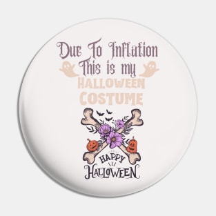 Funny Due to Inflation this is my Halloween Costume Pin