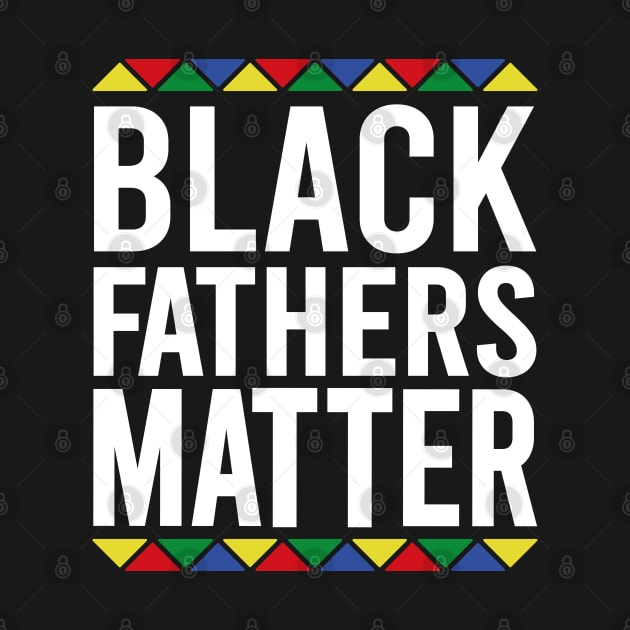 Black Fathers Matter by DragonTees