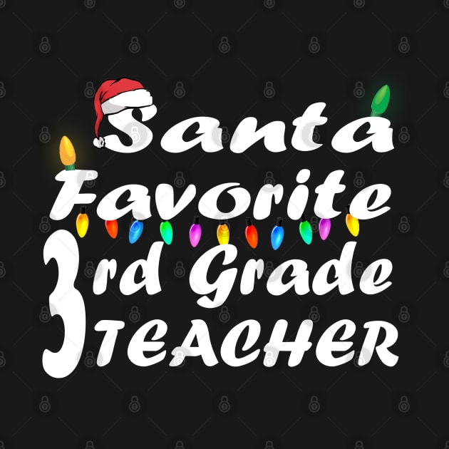 Santa Favorite 3rd Grade Teacher Christmas by Ghani Store