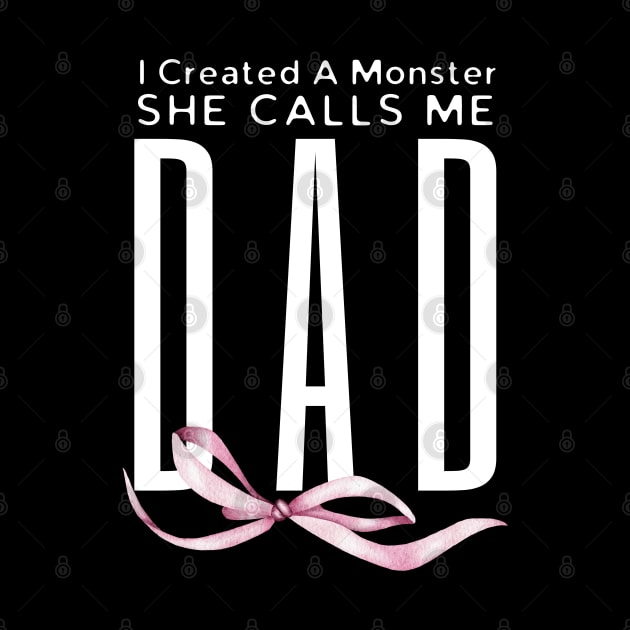 I Created A Monster She Calls Me Dad by HobbyAndArt