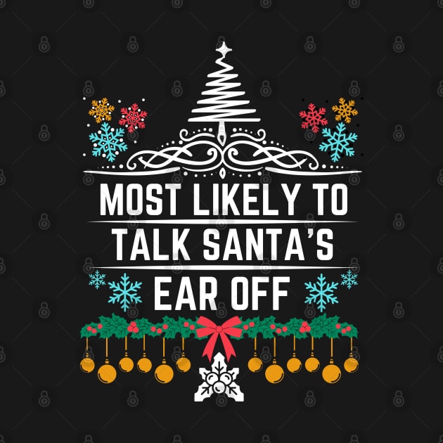 Most Likely to Talk Santa's Ear Off - Christmas Funny Jokes Gift by KAVA-X