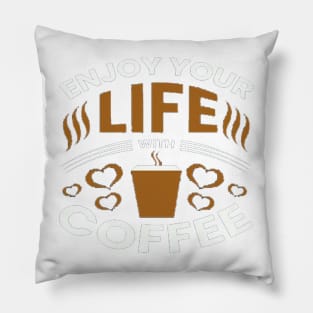 Enjoy your life with coffee t shirt design concept Pillow