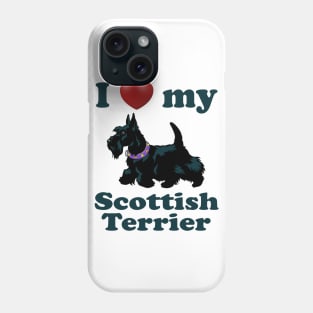 I Love My Scottish Terrier Phone Case