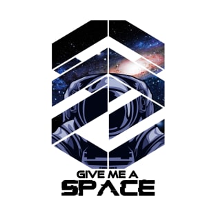 Give me a space !! T-Shirt