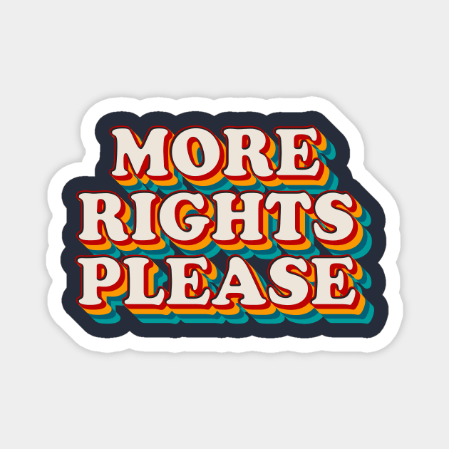 More Rights Please Magnet by n23tees