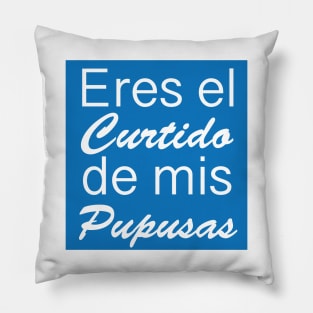 Eres el curtido de mis Pupusas - Salvadoran Design Pillow