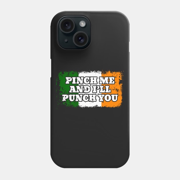 Pinch Me Punch You St. Patrick's Day Phone Case by RadStar