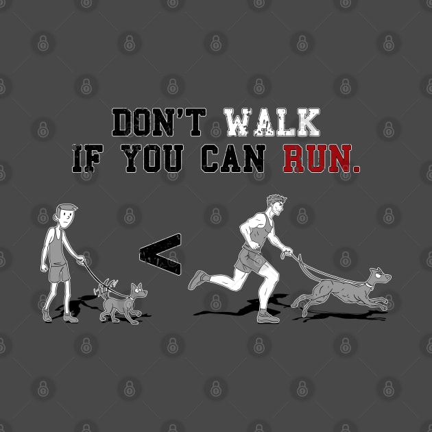 Don't Walk if you can Run. (Mens) by CCDesign