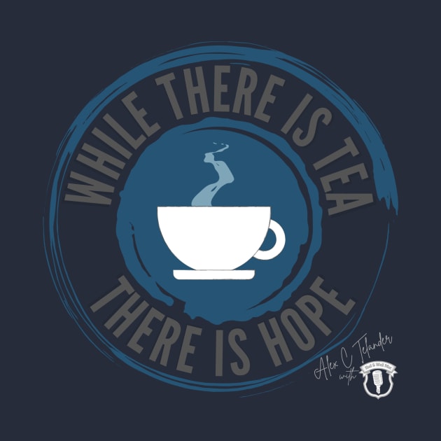 While There is Tea There is Hope by The Ostium Network Merch Store