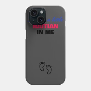 Ive got a little haitian in me Phone Case