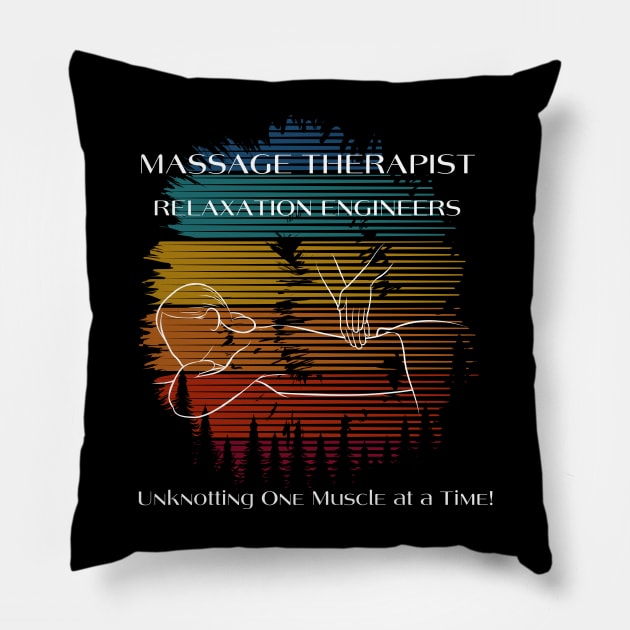 Massage Therapist Relaxation Engineers Unknotting One Muscle at a Time Therapy Masseuse Therapist Gifts Pillow by Positive Designer