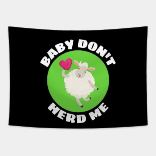 Baby Don't Herd Me | Sheep Pun Tapestry