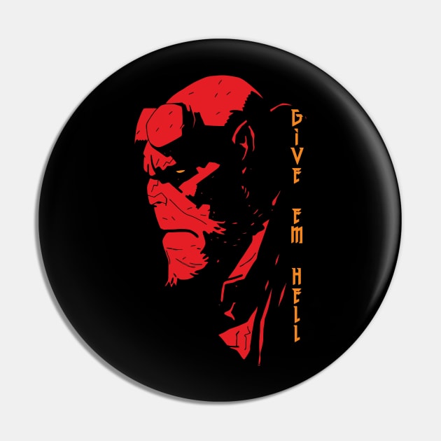 Hellboy - Give em Hell Pin by JHughesArt