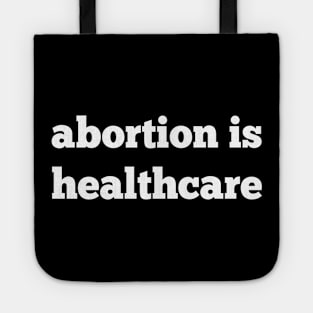 abortion is healthcare, roe v wade, reproductive rights Tote