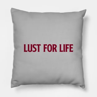 Lust For Life, burgundy Pillow