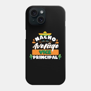 Nacho Average Vice Principal Cinco de mayo Phone Case