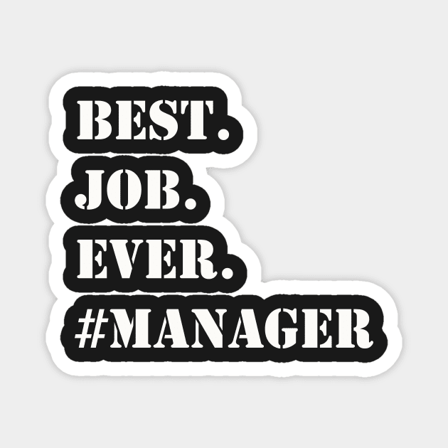 WHITE BEST JOB EVER #MANAGER Magnet by Prairie Ridge Designs