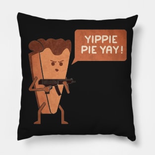 yippi pie yay Pillow