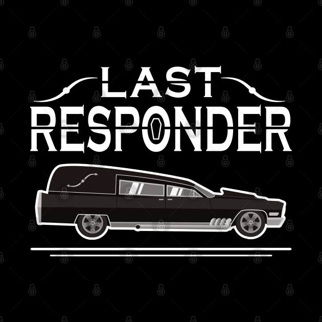 Last Responder Mortuary Hearse Driver by Graveyard Gossip