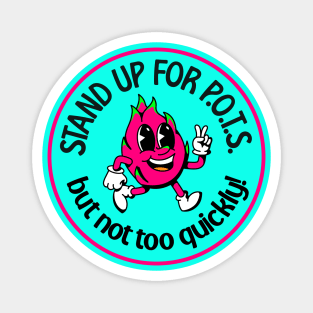 Stand Up For POTS... But Not Too Quickly - Funny POTS Magnet