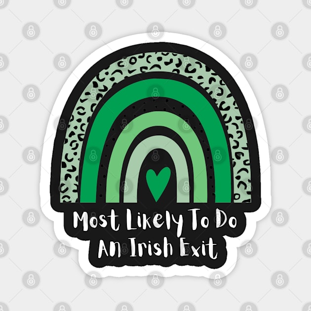 Most Likely To Do An Irish Exit Magnet by rogergren