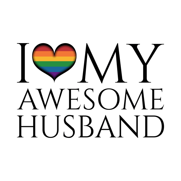 I Heart My Awesome Husband Gay Pride Typography Love by LiveLoudGraphics