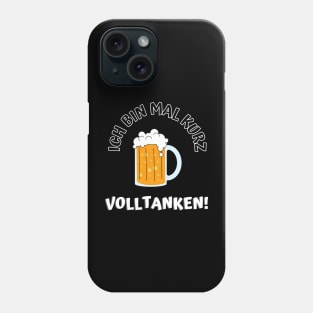 Ich bin mal kurz Volltanken Phone Case