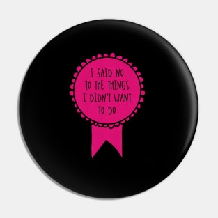 I Said No to the Things I Didn't Want to Do / Awards Pin