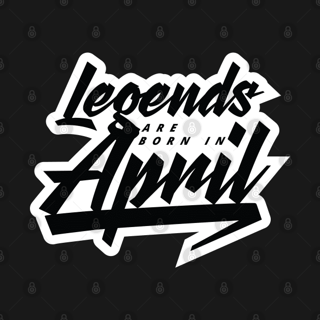 Legends are born in April by Kuys Ed