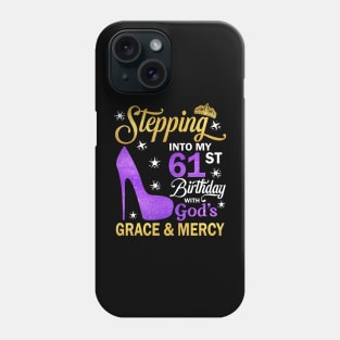 Stepping Into My 61st Birthday With God's Grace & Mercy Bday Phone Case