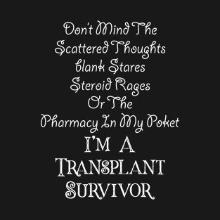 Lung Kidney Heart Liver Transplant Survivor Blank Stares - Best gift T-Shirt