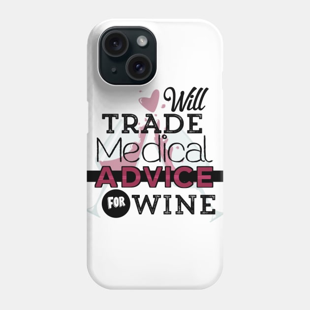 Will Trade Medical Advice For Wine Phone Case by UnderDesign