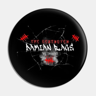 Damian Rage The Destroyer Pin