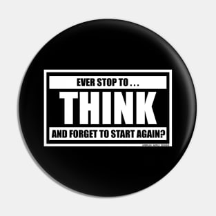 Ever Stop To Think And Forget To Start Again Funny Inspirational Novelty Gift Pin