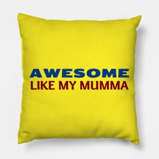 Awesome Like My Mumma Pillow