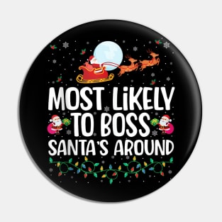 Most Likely To Boss Santa Around - Shirt Funny Christmas Pin