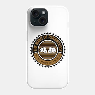 The habit of persistence. Phone Case