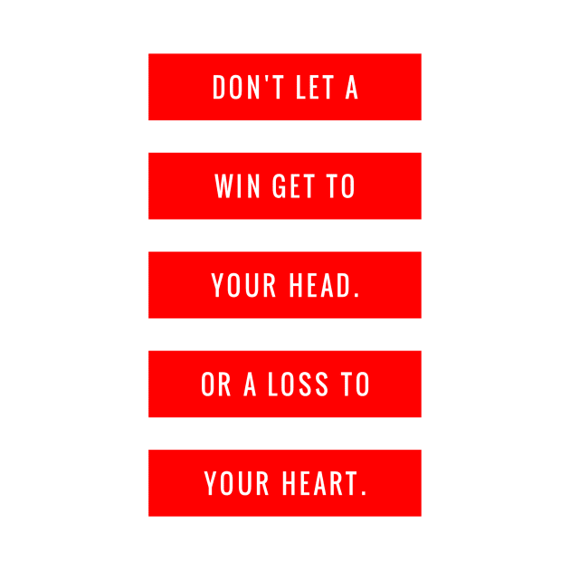 Don't Let a Win Get to Your Head or a Loss to Your Heart by GMAT