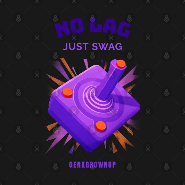 No Lag Just Swag Joystick Gaming by GenXGrownUp