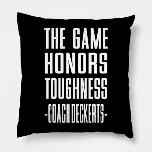 the Game Honors Toughness Coach  Deckert Pillow