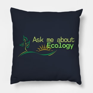 Ask me about Ecology Pillow