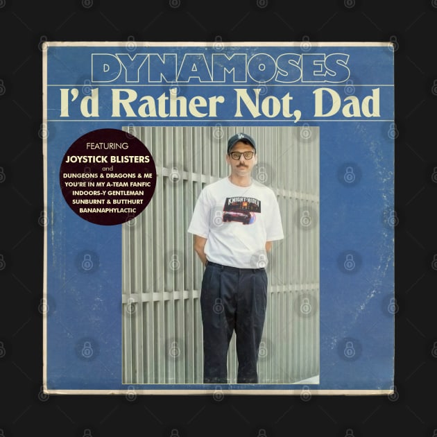 Dynamoses - I'd Rather Not, Dad by SkeletonAstronaut