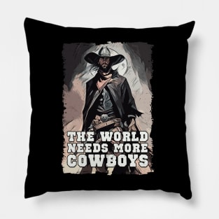 The World Needs More Cowboys Western Cowboy Sayings Illustration Pillow