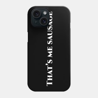 That’s me sausage - weiße Schrift Phone Case