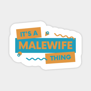 it's a malewife thing Magnet